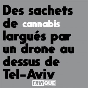 Des sachets de cannabis largués par un drone au-dessus de Tel-Aviv